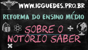 reforma-do-ensino-medio-sobre-o-notorio-saber