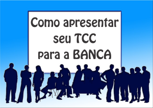 Como apresentar seu tcc para a banca parte 1