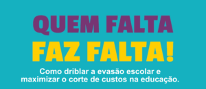 quem falta faz falta Como driblar a evasão escolar e maximizar o corte de custos na educação.