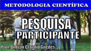 PESQUISA PARTICIPANTE. O que é e como fazer e exemplos